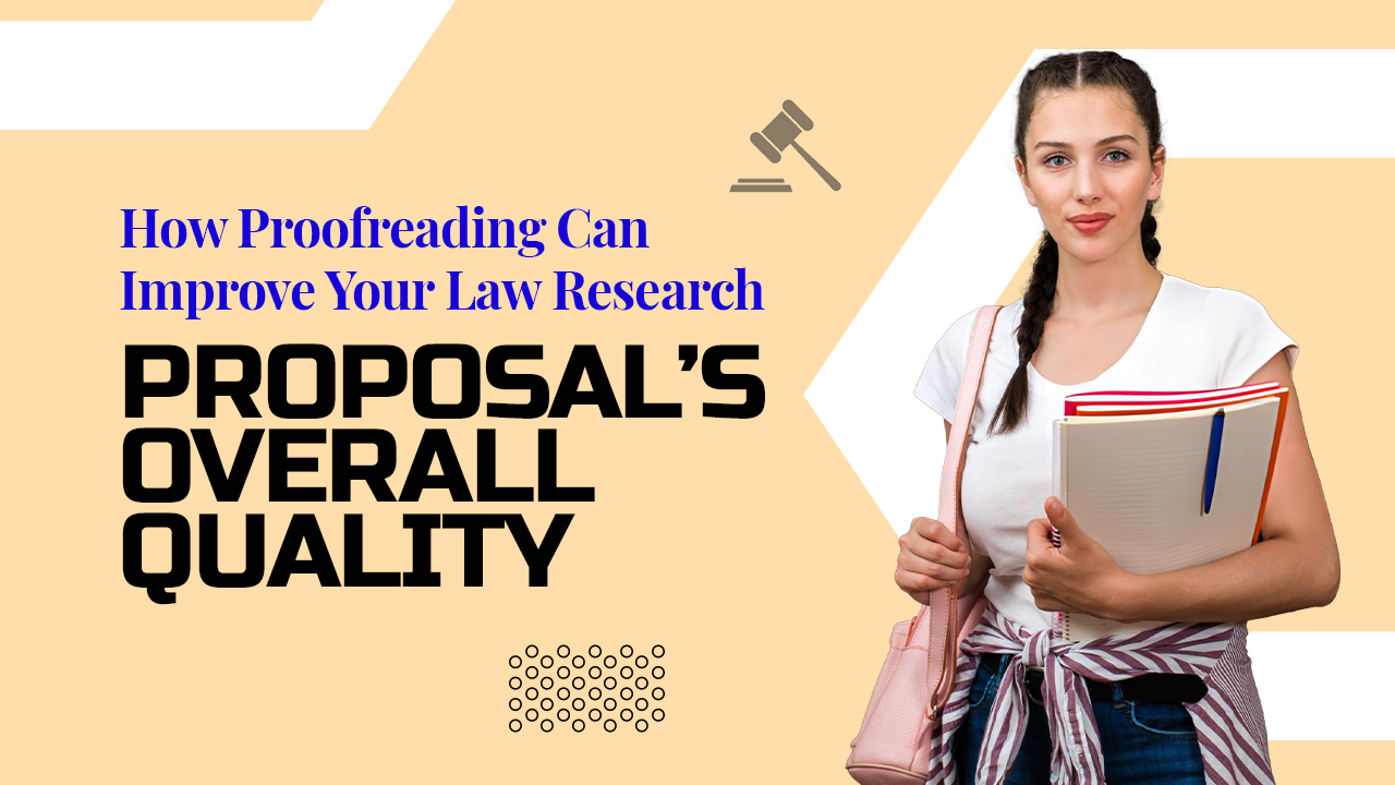 How Proofreading Can Improve Your Law Research Proposals Overall Quality